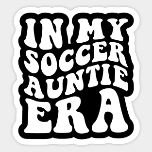 In my soccer auntie Era Sticker